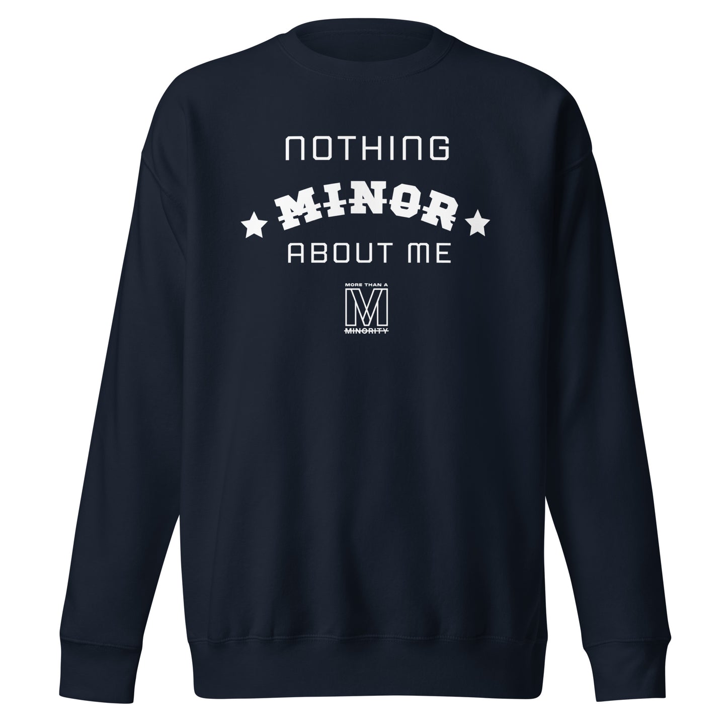 MTAM - Nothing Minor About Me Sweatshirt - Unisex, White Text, Ribbed Crew Neck, Long Sleeve Cuffs, and Soft Fleece Inside